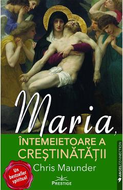Maria, intemeietoare a crestinatatii – Chris Maunder Carte 2022