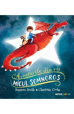 Micul somnoros. aventurile din vis - suzanne smith, charlotte cooke