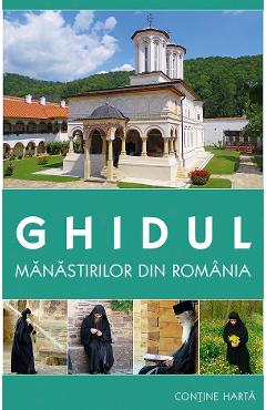 Ghidul manastirilor din Romania – Gheorghita Ciocioi, Amalia Dragne Amalia poza bestsellers.ro