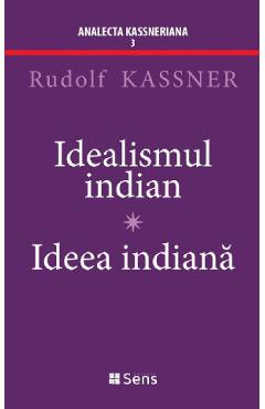 Idealismul indian. ideea indiana - rudolf kassner