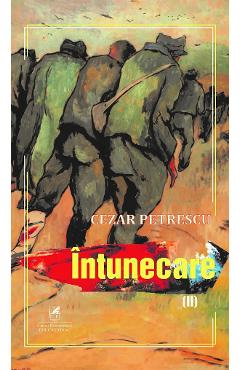 Intunecare Vol.2 - Cezar Petrescu - CARTEA ROMANEASCA EDUCATIONAL