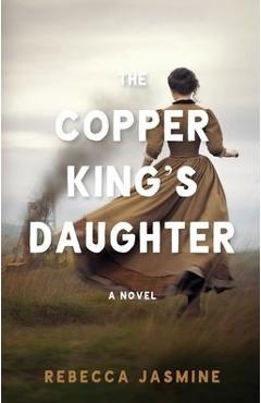 The Copper King\'s Daughter - Rebecca Jasmine