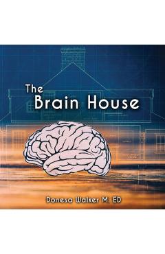 The Brain House - Donesa Walker
