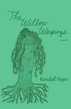 The Willow Weepings - Kendall Hope