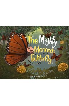 The Mighty Monarch Butterfly - Michael Woodward