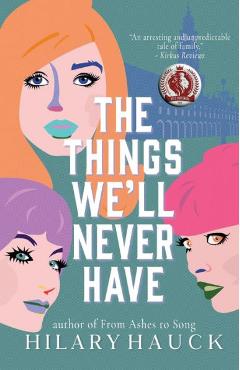 The Things We\'ll Never Have - Hilary Hauck