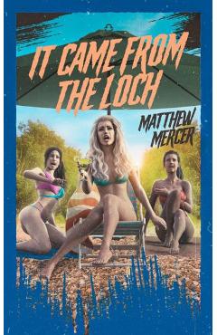 It Came From the Loch - Matthew Mercer