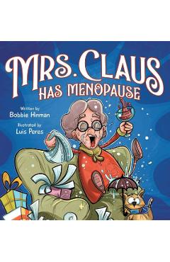 Mrs. Claus Has Menopause: A Humorous Christmas Book for Women of a Certain Age - Bobbie Hinman