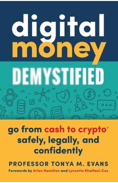 Digital Money Demystified: Go from Cash to Crypto(r) Safely, Legally, and Confidently - Tonya M. Evans