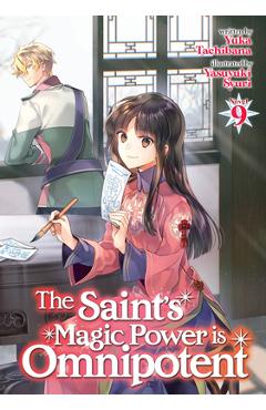 The Saint\'s Magic Power Is Omnipotent (Light Novel) Vol. 9 - Yuka Tachibana