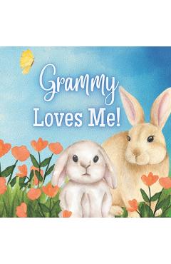Grammy Loves Me!: A Story about Grammy's Love! - Joy Joyfully