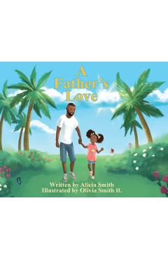 A Father\'s Love - Alicia Smith