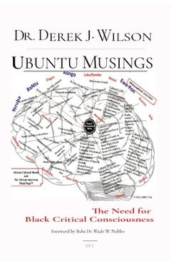 Ubuntu Musings: The Need for Black Critical Consciousness - Derek J. Wilson