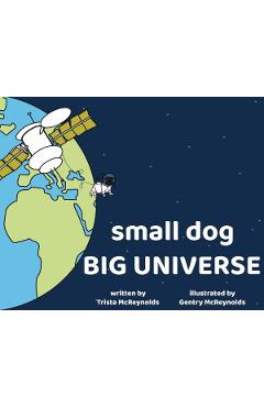 small dog BIG UNIVERSE - Trista Mcreynolds