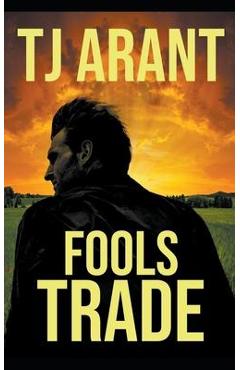 Fools Trade - Tj Arant