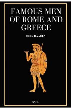Famous Men of Rome and Greece: Easy to Read Layout - John Haaren