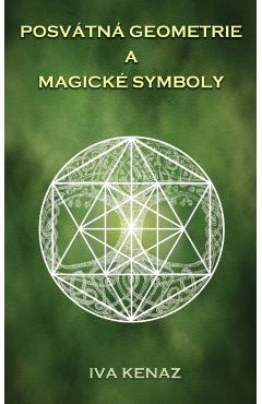 Posvátná geometrie a magické symboly - Iva Kenaz