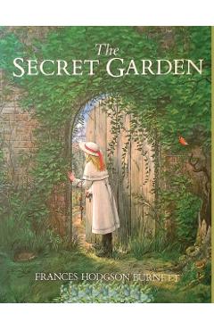 The Secret Garden: One of the Most Delightful and Enduring Classics of Children's Literature - Frances Hodgson Burnett