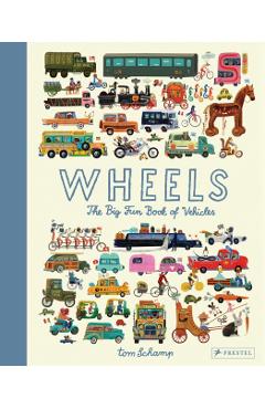 Wheels: The Big Fun Book of Vehicles - Tom Schamp