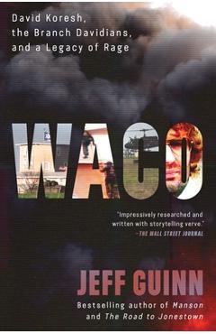 Waco: David Koresh, the Branch Davidians, and a Legacy of Rage - Jeff Guinn