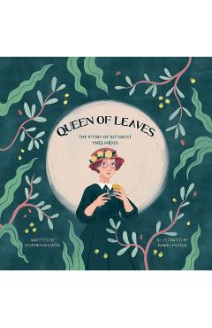 Queen of Leaves: The Story of Botanist Ynes Mexia - Isabel Muñoz