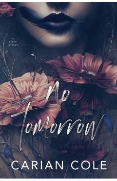 No Tomorrow: An Angsty Love Story - Carian Cole