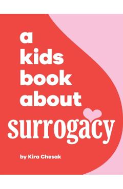 A Kids Book About Surrogacy - Kira Chesak