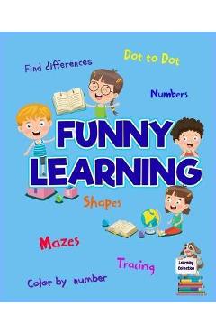 Funny Learning Activity book for Kids: Brain Games for Clever Kids Toddler Learning Activities Pre K to Kindergarten (Preschool Workbooks) Ι Fun - Axinte
