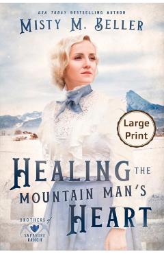 Healing the Mountain Man's Heart - Misty M. Beller