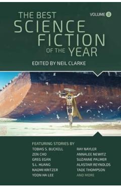The Best Science Fiction of the Year: Volume Eight - Neil Clarke