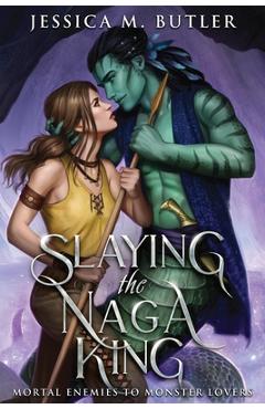 Slaying the Naga King - Jessica M. Butler