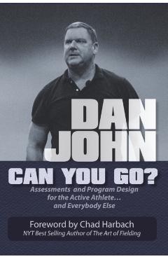 Can You Go?: Assessments and Program Design for the Active Athlete and Everybody Else - Chad Harbach