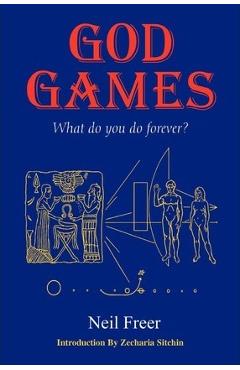 God Games: What Do You Do Forever? - Neil Freer