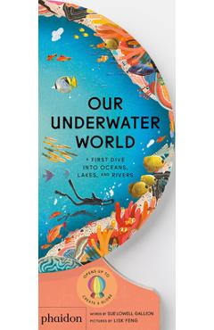 Our Underwater World: A First Dive Into Oceans, Lakes, and Rivers - Sue Lowell Gallion