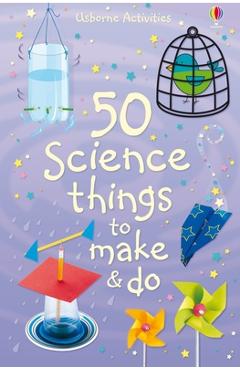 50 Science Things to Make and Do - Kate Knighton