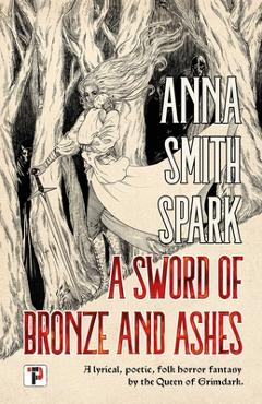 A Sword of Bronze and Ashes - Anna Smith Spark