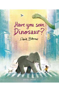 Have You Seen Dinosaur? - David Barrow