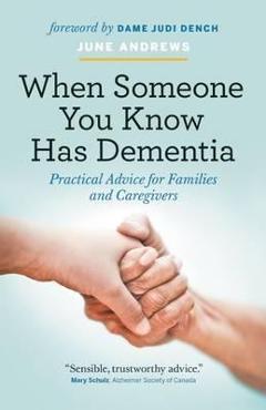When someone you know has dementia: practical advice for families and caregivers - june andrews