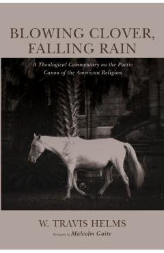 Blowing Clover, Falling Rain - W. Travis Helms