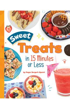Sweet Treats in 15 Minutes or Less - Megan Borgert-spaniol