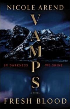 Vamps: Fresh Blood - Nicole Arend