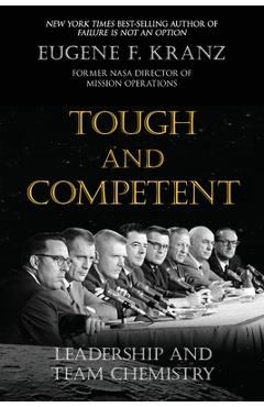 Tough and Competent: Leadership and Team Chemistry - Eugene F. Kranz