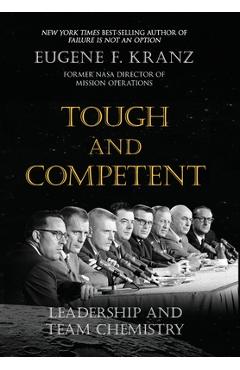 Tough and Competent: Leadership and Team Chemistry - Eugene F. Kranz