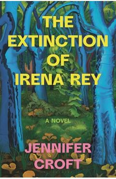 The Extinction of Irena Rey - Jennifer Croft
