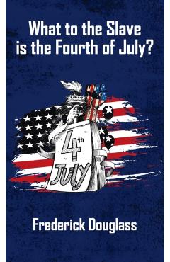 What To The Slave Is The Fourth Of July Hardcover - Frederick Douglas