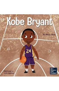 Kobe Bryant: A Kid's Book About Learning From Your Losses - Mary Nhin