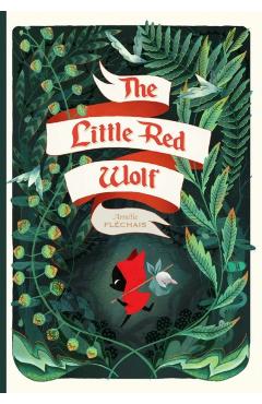 The Little Red Wolf - Amélie Fléchais