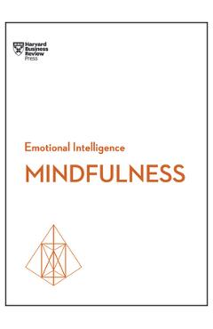 Mindfulness (HBR Emotional Intelligence Series) - Harvard Business Review