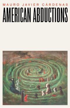 American Abductions - Mauro Javier Cardenas