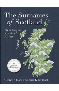 Surnames of Scotland: Their Origin, Meaning and History - George F. Black